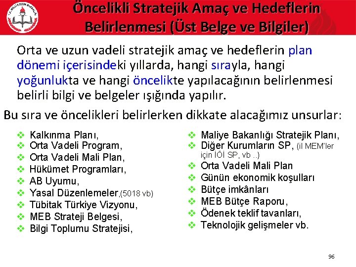 Öncelikli Stratejik Amaç ve Hedeflerin Belirlenmesi (Üst Belge ve Bilgiler) Orta ve uzun vadeli