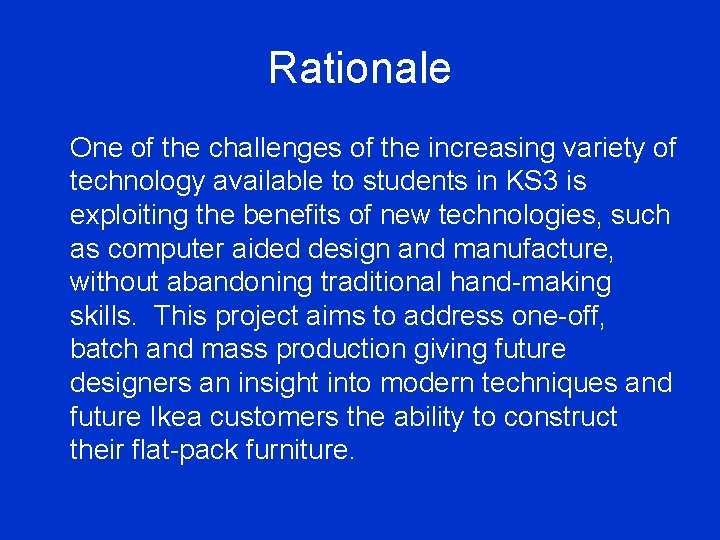 Rationale One of the challenges of the increasing variety of technology available to students