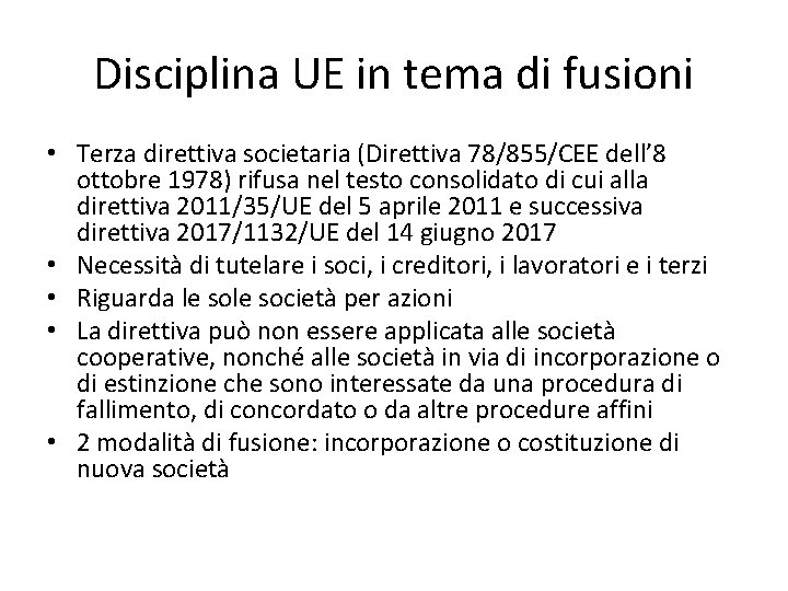 Disciplina UE in tema di fusioni • Terza direttiva societaria (Direttiva 78/855/CEE dell’ 8