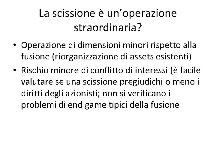 La scissione è un’operazione straordinaria? • Operazione di dimensioni minori rispetto alla fusione (riorganizzazione