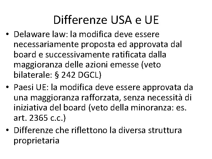 Differenze USA e UE • Delaware law: la modifica deve essere necessariamente proposta ed