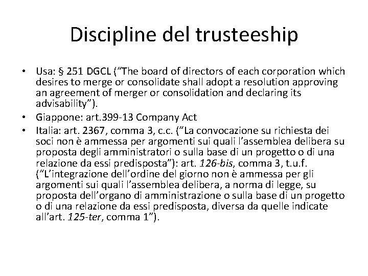 Discipline del trusteeship • Usa: § 251 DGCL (“The board of directors of each