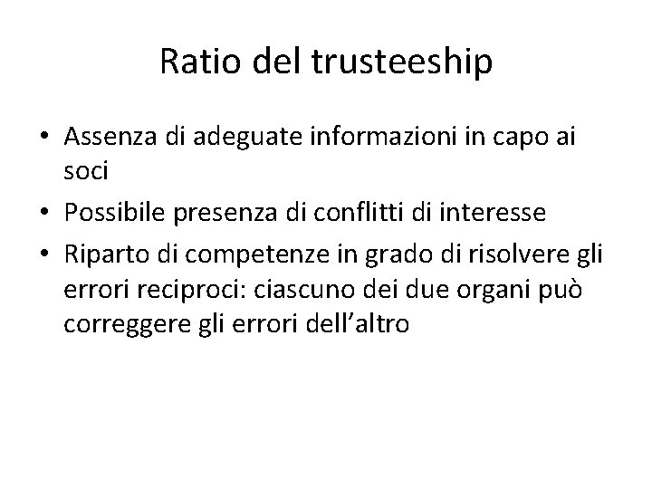 Ratio del trusteeship • Assenza di adeguate informazioni in capo ai soci • Possibile