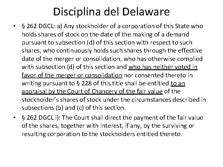 Disciplina del Delaware • § 262 DGCL: a) Any stockholder of a corporation of