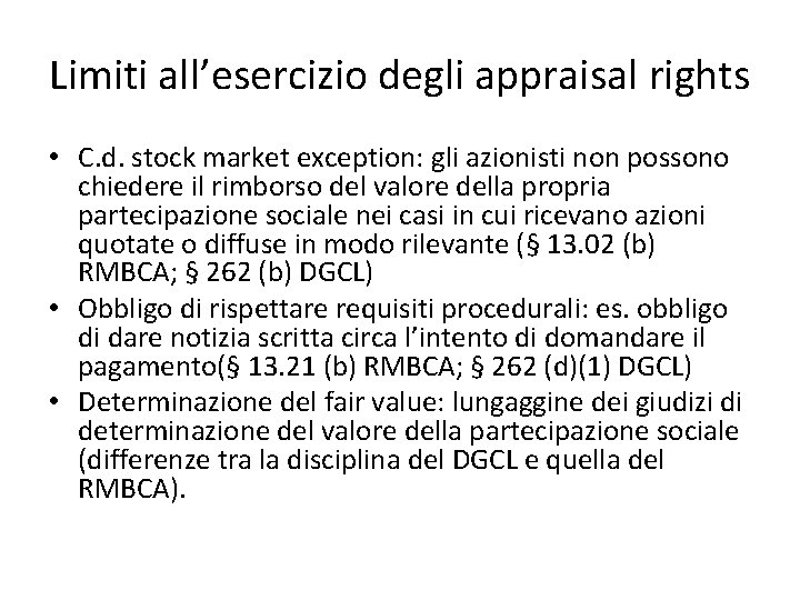 Limiti all’esercizio degli appraisal rights • C. d. stock market exception: gli azionisti non