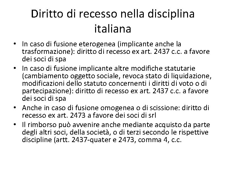 Diritto di recesso nella disciplina italiana • In caso di fusione eterogenea (implicante anche