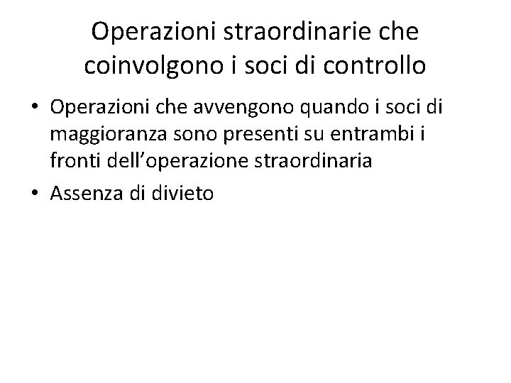 Operazioni straordinarie che coinvolgono i soci di controllo • Operazioni che avvengono quando i