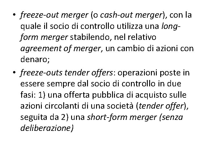  • freeze-out merger (o cash-out merger), con la quale il socio di controllo