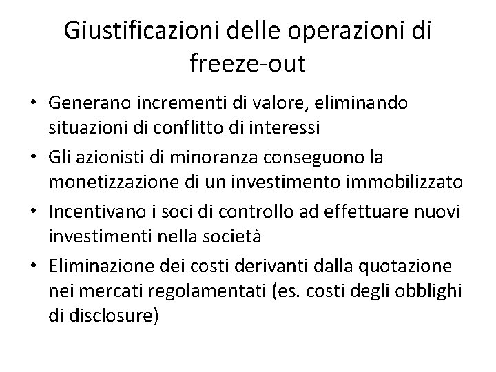 Giustificazioni delle operazioni di freeze-out • Generano incrementi di valore, eliminando situazioni di conflitto