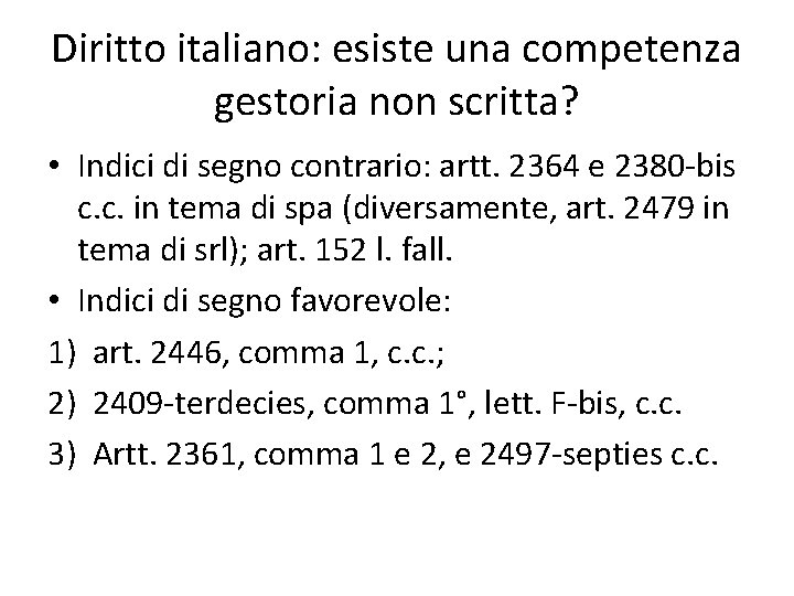 Diritto italiano: esiste una competenza gestoria non scritta? • Indici di segno contrario: artt.