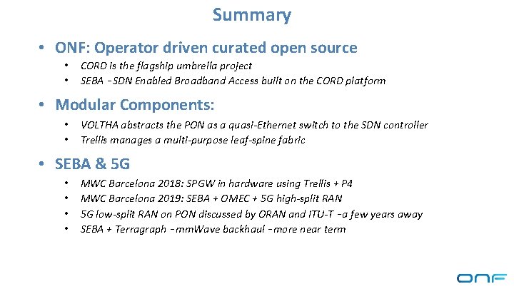 Summary • ONF: Operator driven curated open source • • CORD is the flagship