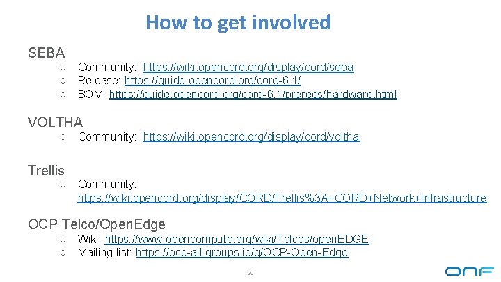 How to get involved SEBA ○ Community: https: //wiki. opencord. org/display/cord/seba ○ Release: https: