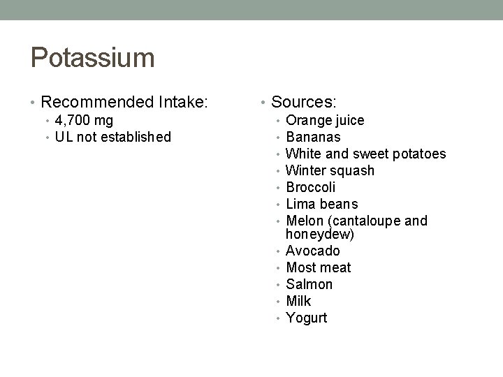 Potassium • Recommended Intake: • 4, 700 mg • UL not established • Sources: Potassium • Recommended Intake: • 4, 700 mg • UL not established • Sources: