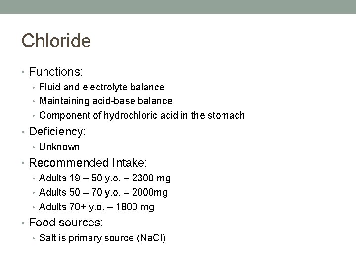 Chloride • Functions: • Fluid and electrolyte balance • Maintaining acid-base balance • Component Chloride • Functions: • Fluid and electrolyte balance • Maintaining acid-base balance • Component