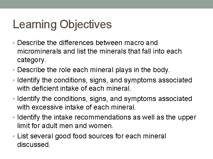 Learning Objectives • Describe the differences between macro and microminerals and list the minerals Learning Objectives • Describe the differences between macro and microminerals and list the minerals