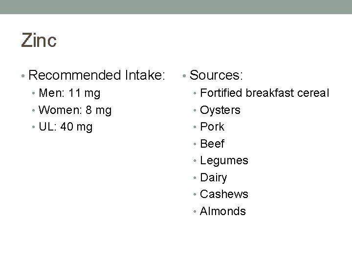 Zinc • Recommended Intake: • Men: 11 mg • Women: 8 mg • UL: Zinc • Recommended Intake: • Men: 11 mg • Women: 8 mg • UL: