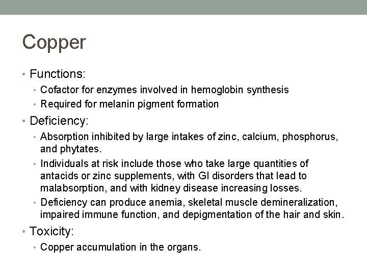 Copper • Functions: • Cofactor for enzymes involved in hemoglobin synthesis • Required for Copper • Functions: • Cofactor for enzymes involved in hemoglobin synthesis • Required for