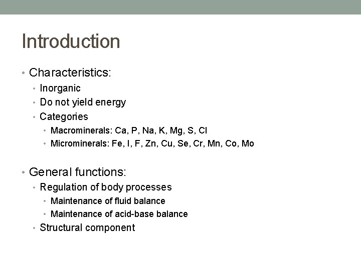 Introduction • Characteristics: • Inorganic • Do not yield energy • Categories • Macrominerals: Introduction • Characteristics: • Inorganic • Do not yield energy • Categories • Macrominerals: