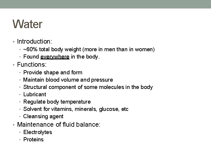 Water • Introduction: • ~60% total body weight (more in men than in women) Water • Introduction: • ~60% total body weight (more in men than in women)