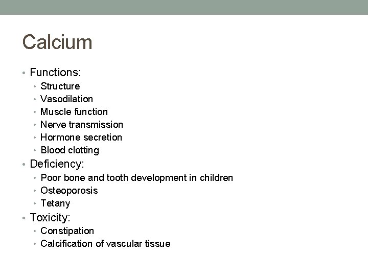Calcium • Functions: • Structure • Vasodilation • Muscle function • Nerve transmission • Calcium • Functions: • Structure • Vasodilation • Muscle function • Nerve transmission •