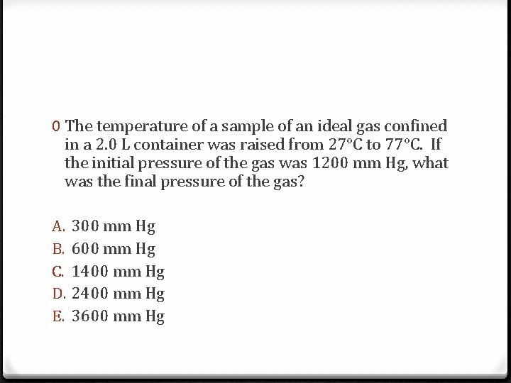 0 The temperature of a sample of an ideal gas confined in a 2.