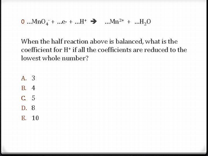 0 …Mn. O 4 - + …e- + …H+ …Mn 2+ + …H 2
