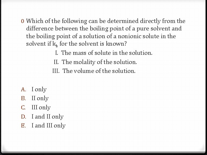 0 Which of the following can be determined directly from the difference between the