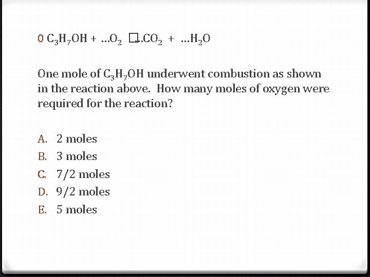 0 C 3 H 7 OH + …O 2 � …CO 2 + …H