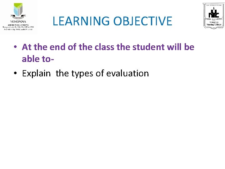 LEARNING OBJECTIVE • At the end of the class the student will be able