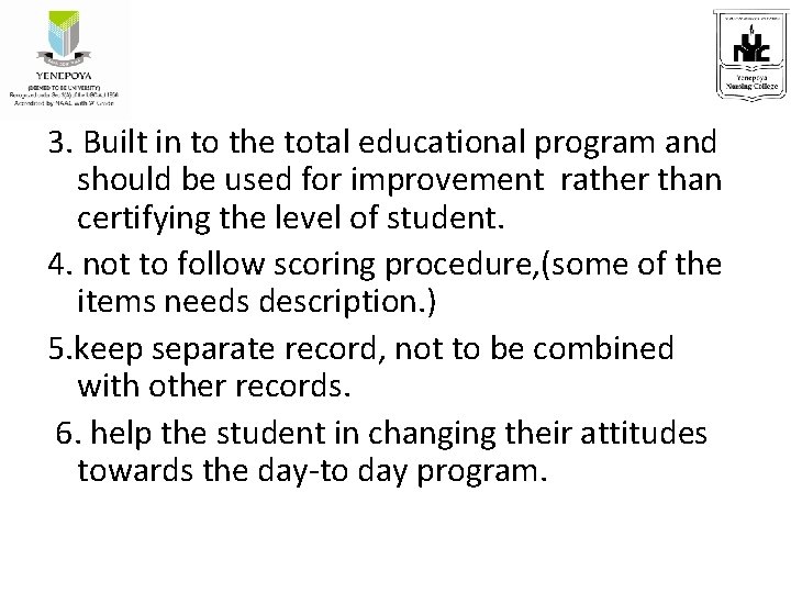 3. Built in to the total educational program and should be used for improvement