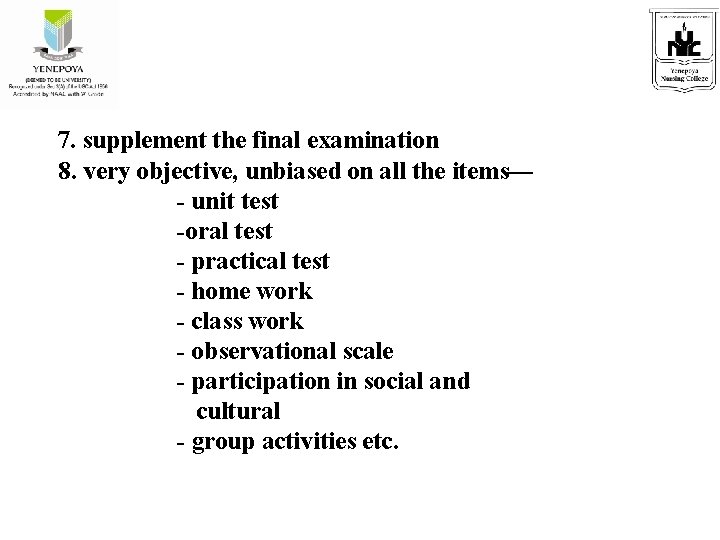 7. supplement the final examination 8. very objective, unbiased on all the items— -