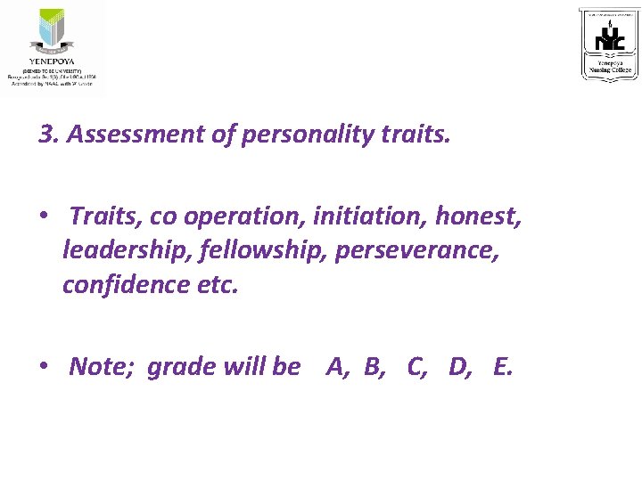 3. Assessment of personality traits. • Traits, co operation, initiation, honest, leadership, fellowship, perseverance,