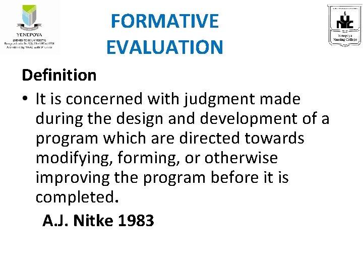 FORMATIVE EVALUATION Definition • It is concerned with judgment made during the design and