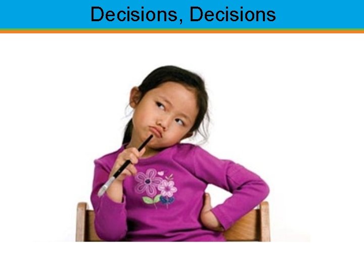 Decisions, Decisions 