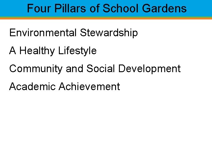 Four Pillars of School Gardens Environmental Stewardship A Healthy Lifestyle Community and Social Development