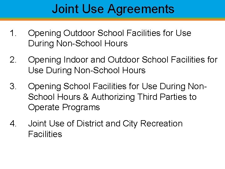 Joint Use Agreements 1. Opening Outdoor School Facilities for Use During Non-School Hours 2.