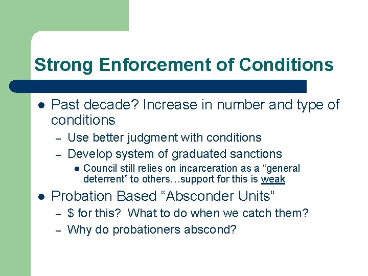 Strong Enforcement of Conditions l Past decade? Increase in number and type of conditions