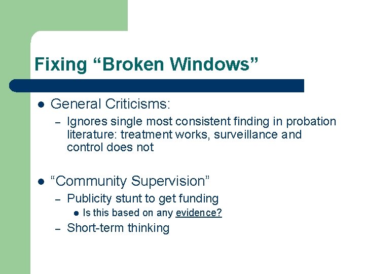Fixing “Broken Windows” l General Criticisms: – l Ignores single most consistent finding in