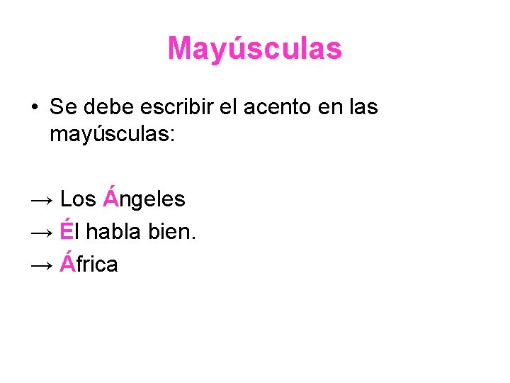 Mayúsculas • Se debe escribir el acento en las mayúsculas: → Los Ángeles → Mayúsculas • Se debe escribir el acento en las mayúsculas: → Los Ángeles →