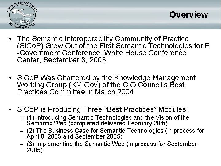 Overview • The Semantic Interoperability Community of Practice (SICo. P) Grew Out of the