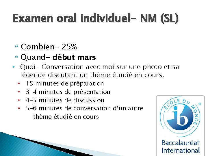 Examen oral individuel- NM (SL) Combien- 25% Quand- début mars • Quoi- Conversation avec