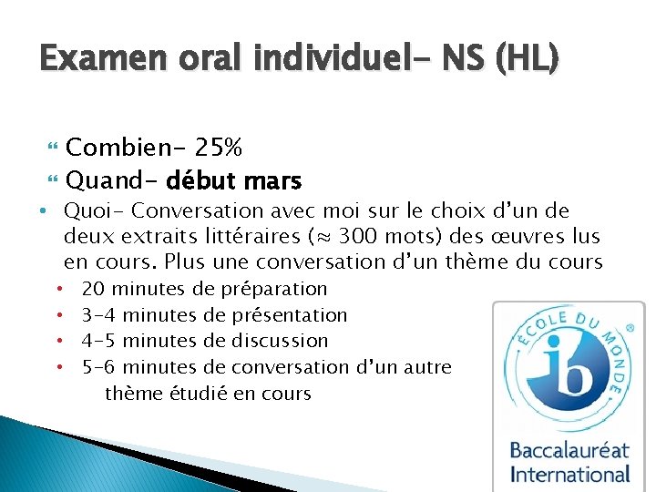 Examen oral individuel- NS (HL) Combien- 25% Quand- début mars • Quoi- Conversation avec