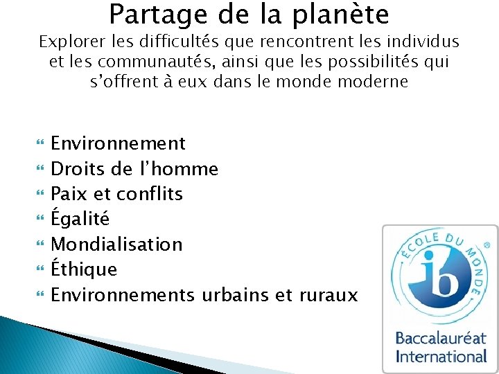 Partage de la planète Explorer les difficultés que rencontrent les individus et les communautés,