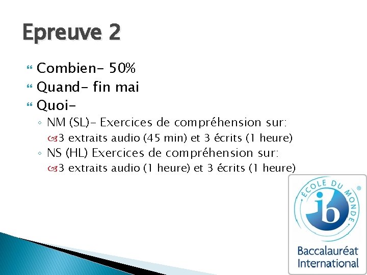 Epreuve 2 Combien- 50% Quand- fin mai Quoi- ◦ NM (SL)- Exercices de compréhension