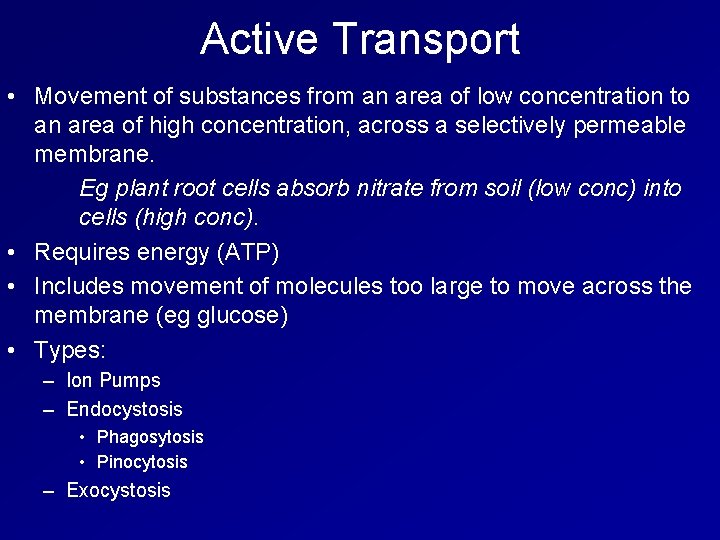 Active Transport • Movement of substances from an area of low concentration to an