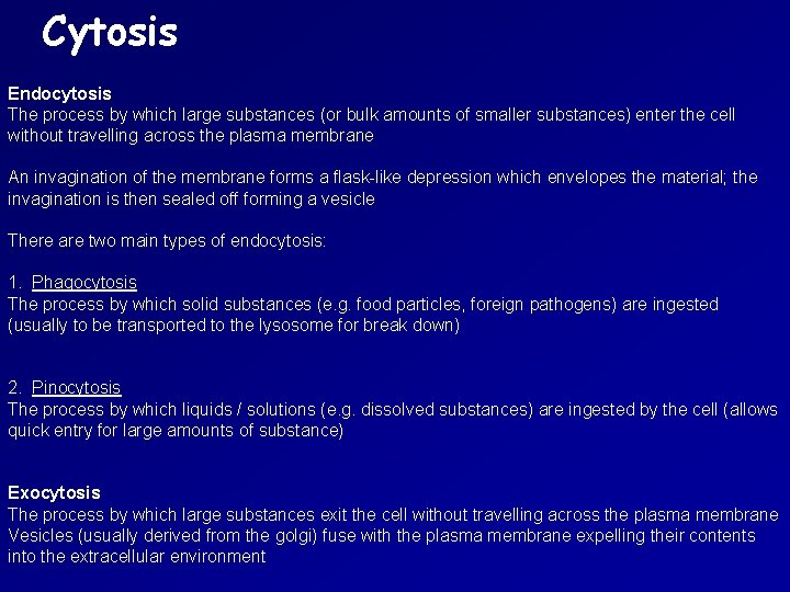 Cytosis Endocytosis The process by which large substances (or bulk amounts of smaller substances)