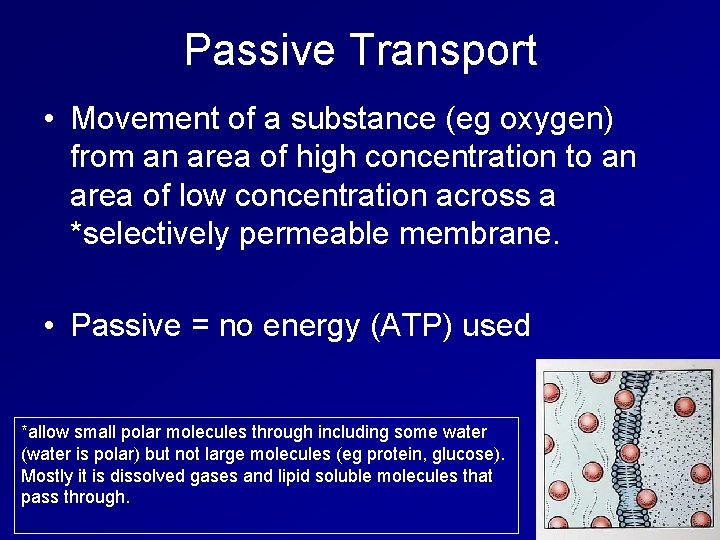 Passive Transport • Movement of a substance (eg oxygen) from an area of high