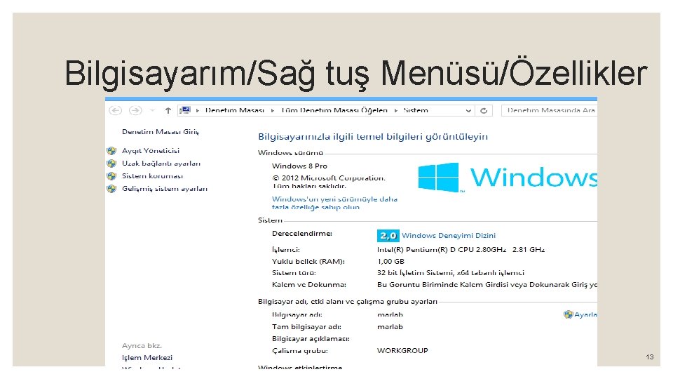 Bilgisayarım/Sağ tuş Menüsü/Özellikler 13 