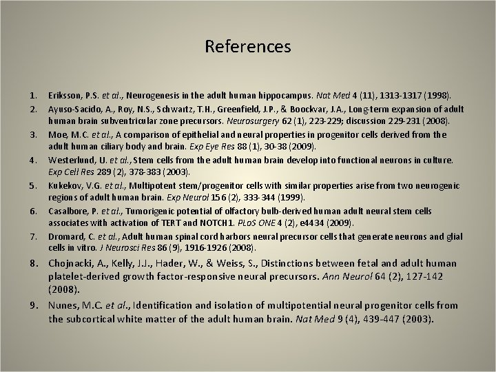 References 1. 2. 3. 4. 5. 6. 7. Eriksson, P. S. et al. ,