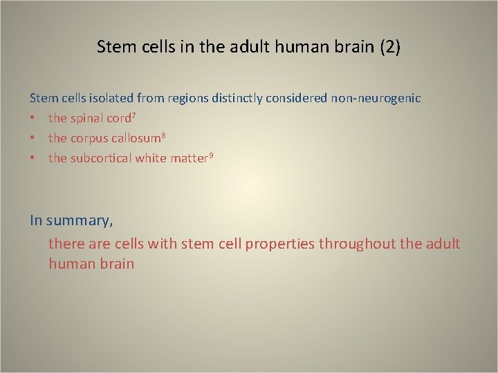 Stem cells in the adult human brain (2) Stem cells isolated from regions distinctly